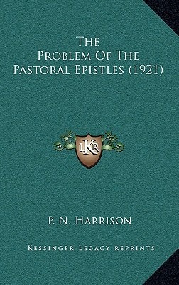 The Problem Of The Pastoral Epistles (1921)