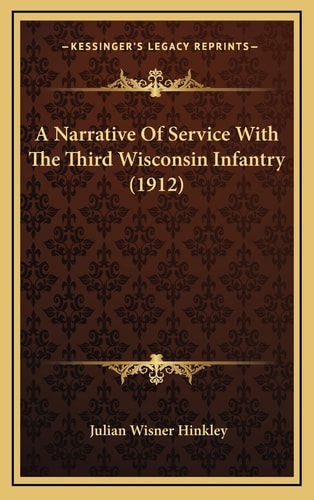 A Narrative Of Service With The Third Wisconsin Infantry (1912)
