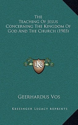 The Teaching Of Jesus Concerning The Kingdom Of God And The Church (1903)
