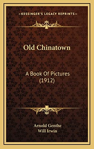 Old Chinatown: A Book Of Pictures (1912)