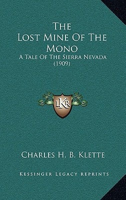 The Lost Mine Of The Mono: A Tale Of The Sierra Nevada (1909)
