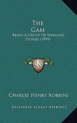 The Gam: Being A Group Of Whaling Stories (1899)