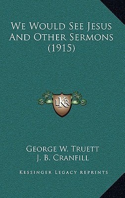 We Would See Jesus And Other Sermons (1915)