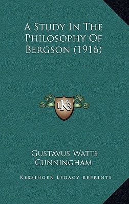 A Study In The Philosophy Of Bergson (1916)