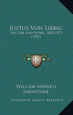 Justus Von Liebig: His Life And Work, 1803-1873 (1901)