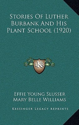 Stories Of Luther Burbank And His Plant School (1920)