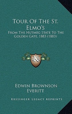 Tour Of The St. Elmo's: From The Nutmeg State To The Golden Gate, 1883 (1883)