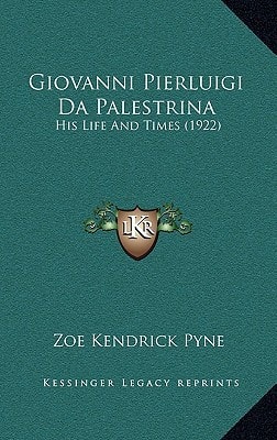 Giovanni Pierluigi Da Palestrina: His Life And Times (1922)