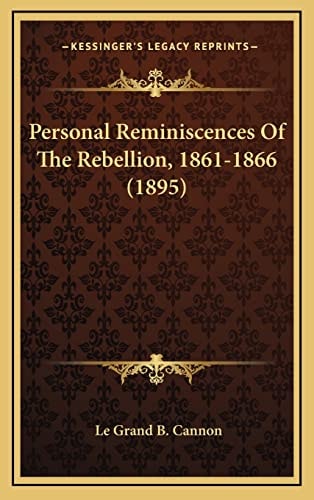 Personal Reminiscences Of The Rebellion, 1861-1866 (1895)