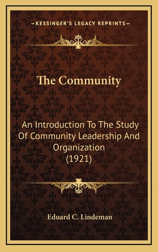The Community: An Introduction To The Study Of Community Leadership And Organization (1921)