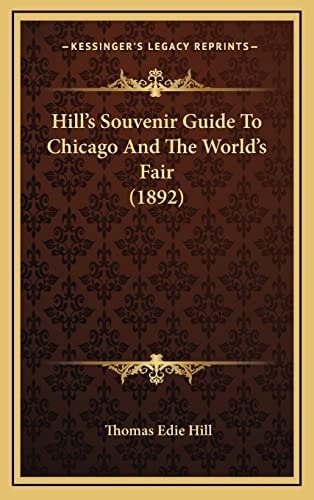 Hill's Souvenir Guide To Chicago And The World's Fair (1892)