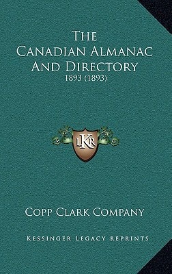 The Canadian Almanac And Directory: 1893 (1893)