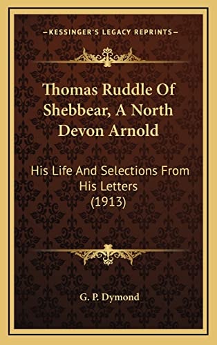 Thomas Ruddle Of Shebbear, A North Devon Arnold: His Life And Selections From His Letters (1913)