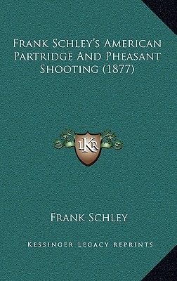 Frank Schley's American Partridge And Pheasant Shooting (1877)