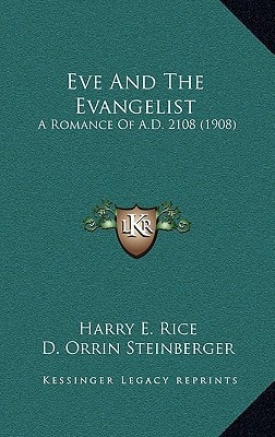 Eve And The Evangelist: A Romance Of A.D. 2108 (1908)