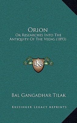Orion: Or Researches Into The Antiquity Of The Vedas (1893)
