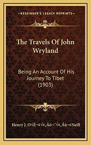 The Travels Of John Wryland: Being An Account Of His Journey To Tibet (1903)