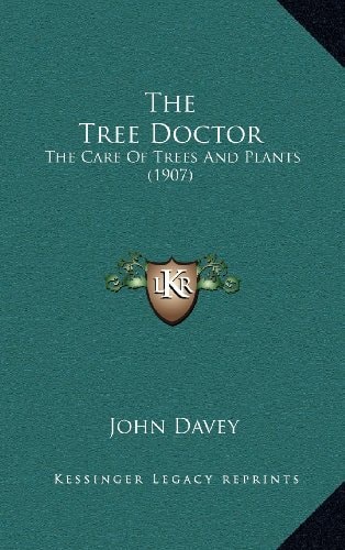 The Tree Doctor: The Care Of Trees And Plants (1907)
