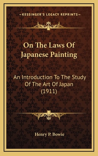On The Laws Of Japanese Painting: An Introduction To The Study Of The Art Of Japan (1911)