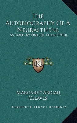 The Autobiography Of A Neurasthene: As Told By One Of Them (1910)
