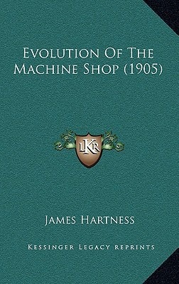 Evolution Of The Machine Shop (1905)
