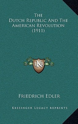 The Dutch Republic And The American Revolution (1911)