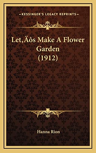 Let’s Make A Flower Garden (1912)