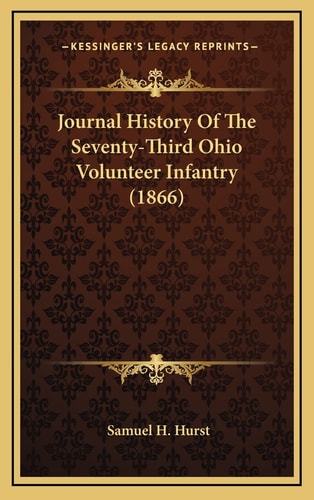 Journal History Of The Seventy-Third Ohio Volunteer Infantry (1866)