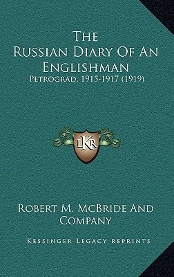 The Russian Diary Of An Englishman: Petrograd, 1915-1917 (1919)