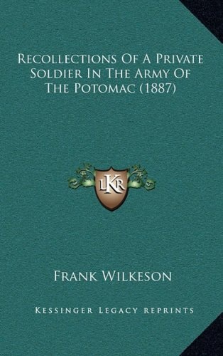 Recollections Of A Private Soldier In The Army Of The Potomac (1887)
