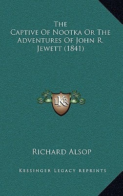 The Captive Of Nootka Or The Adventures Of John R. Jewett (1841)