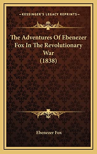The Adventures Of Ebenezer Fox In The Revolutionary War (1838)