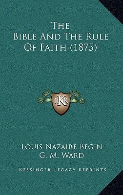 The Bible And The Rule Of Faith (1875)