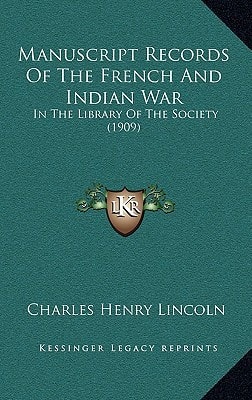 Manuscript Records Of The French And Indian War: In The Library Of The Society (1909)