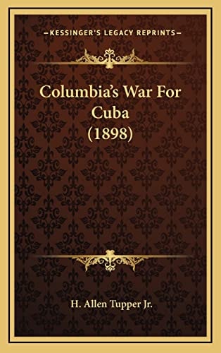 Columbia’s War For Cuba (1898)