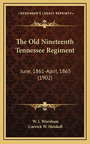 The Old Nineteenth Tennessee Regiment: June, 1861-April, 1865 (1902)