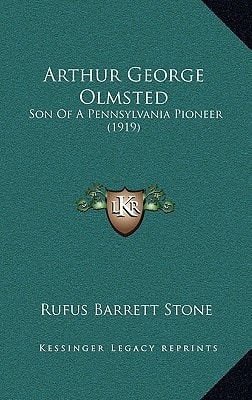 Arthur George Olmsted: Son Of A Pennsylvania Pioneer (1919)
