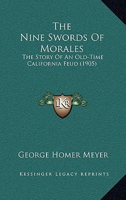 The Nine Swords Of Morales: The Story Of An Old-Time California Feud (1905)