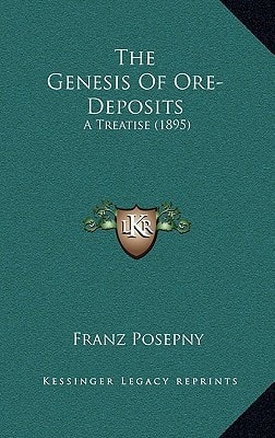 The Genesis Of Ore-Deposits: A Treatise (1895)