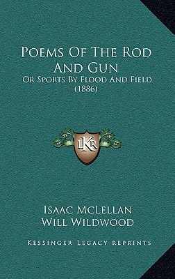 Poems Of The Rod And Gun: Or Sports By Flood And Field (1886)