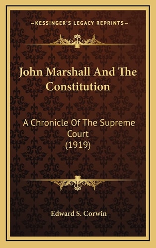 John Marshall And The Constitution: A Chronicle Of The Supreme Court (1919)