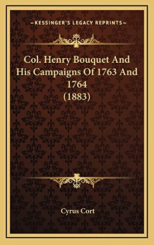 Col. Henry Bouquet And His Campaigns Of 1763 And 1764 (1883)