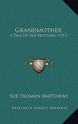 Grandmother: A Tale Of Old Kentucky (1911)