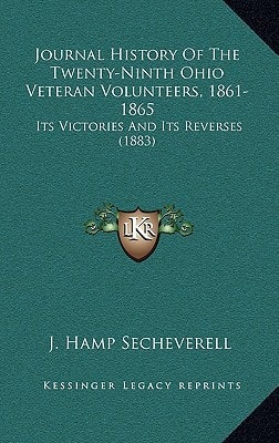 Journal History Of The Twenty-Ninth Ohio Veteran Volunteers, 1861-1865: Its Victories And Its Reverses (1883)