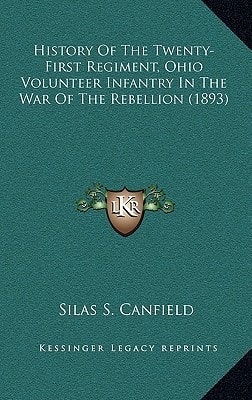 History Of The Twenty-First Regiment, Ohio Volunteer Infantry In The War Of The Rebellion (1893)