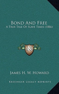 Bond And Free: A True Tale Of Slave Times (1886)