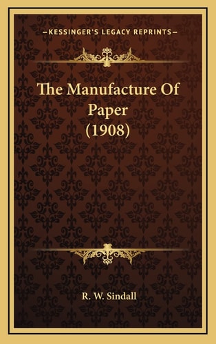 The Manufacture Of Paper (1908)