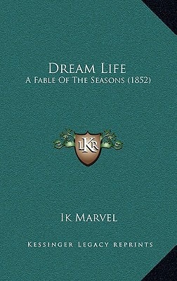 Dream Life: A Fable Of The Seasons (1852)