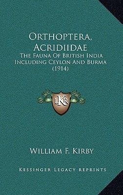 Orthoptera, Acridiidae: The Fauna Of British India Including Ceylon And Burma (1914)