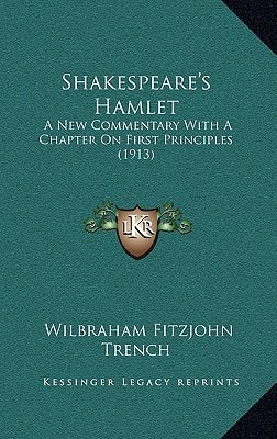 Shakespeare's Hamlet: A New Commentary With A Chapter On First Principles (1913)